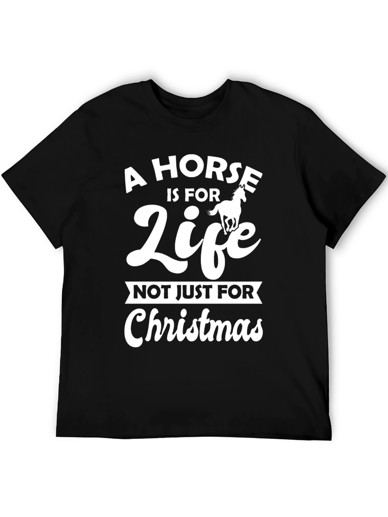 Horse is for Life - Christmas T-Shirt