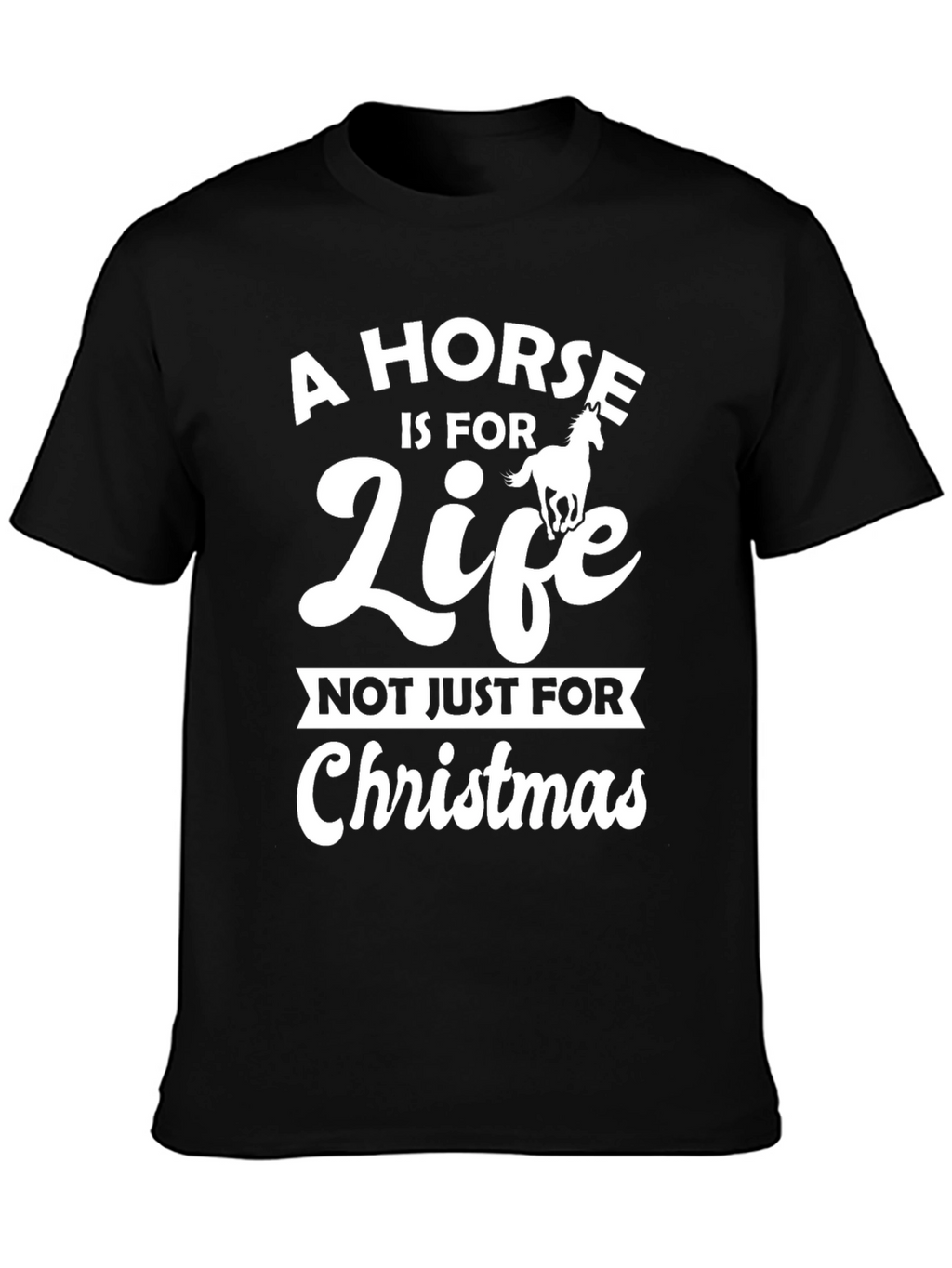 Horse is for Life - Christmas T-Shirt