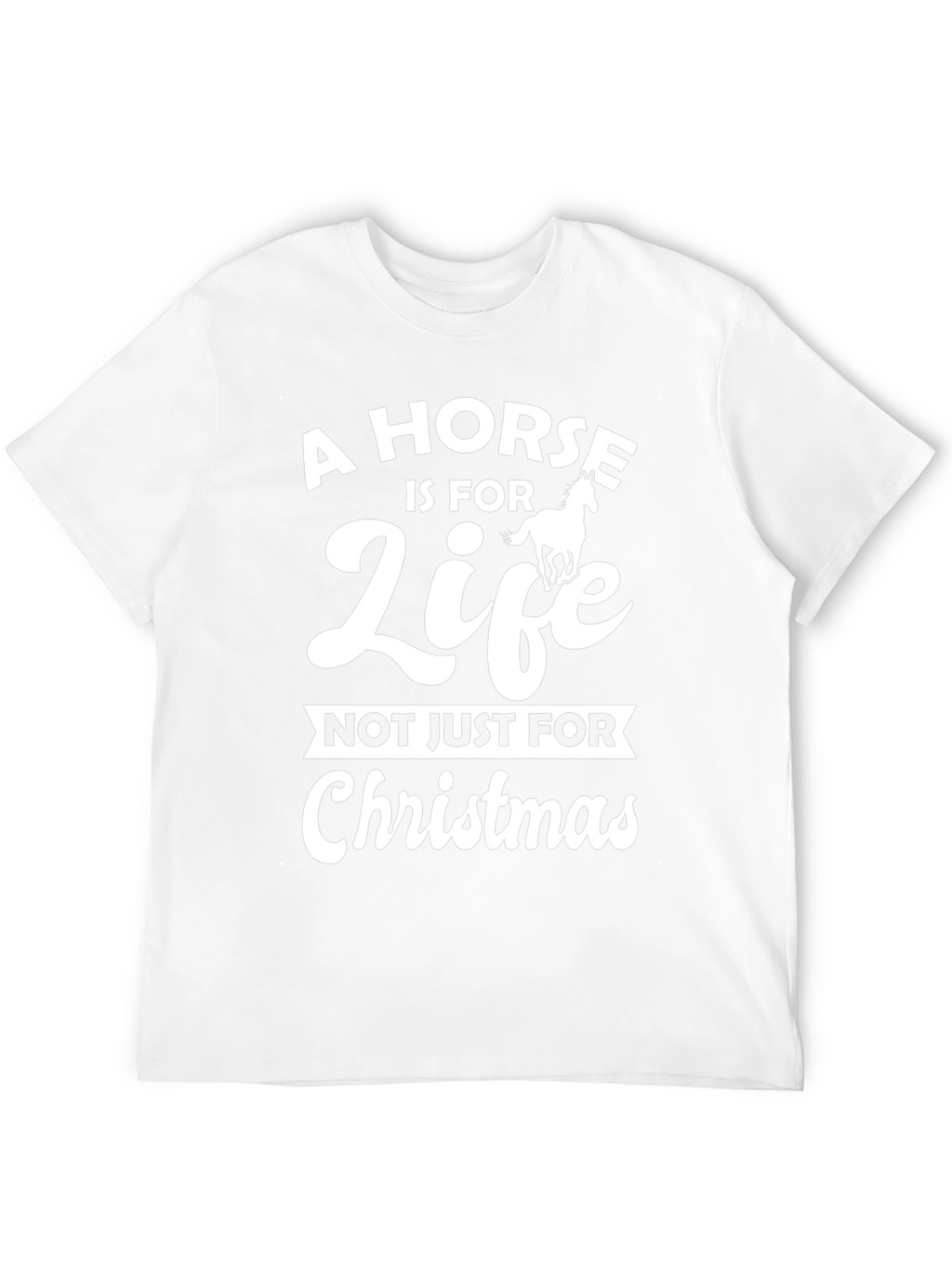 Horse is for Life - Christmas T-Shirt