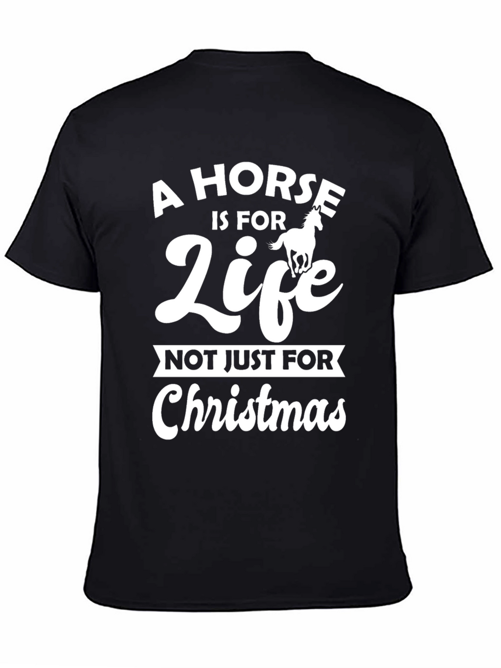 Horse is for Life - Christmas T-Shirt