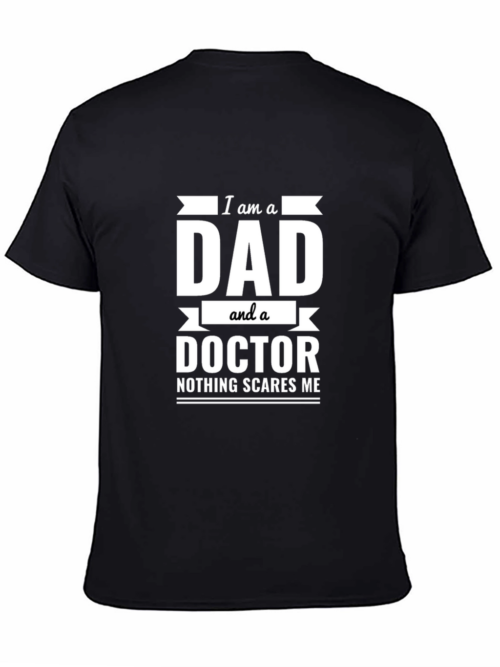 Dad Doctor T-Shirt - Nothing Scares Me