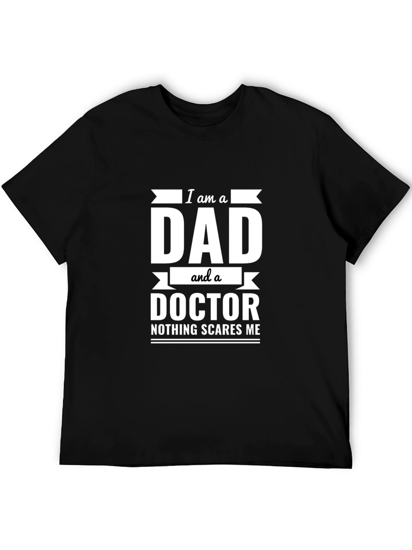 Dad Doctor T-Shirt - Nothing Scares Me