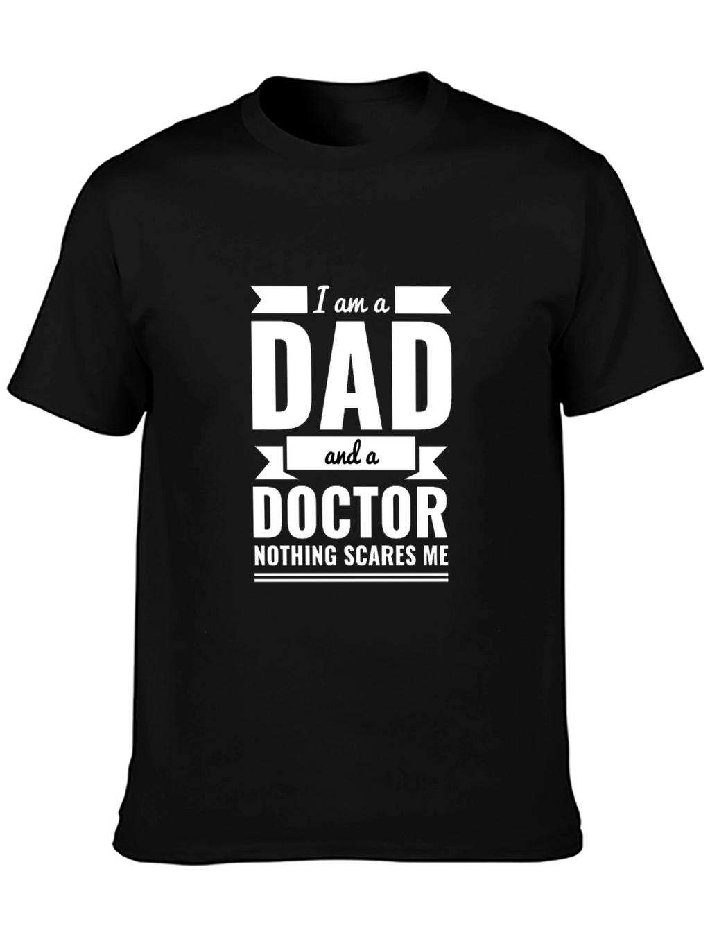 Dad Doctor T-Shirt - Nothing Scares Me
