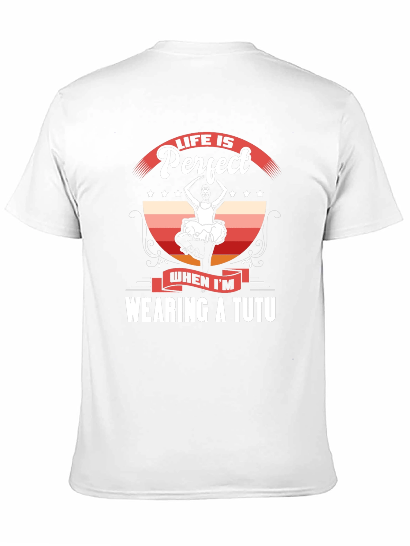 Life is Perfect Wearing a Tutu T-Shirt