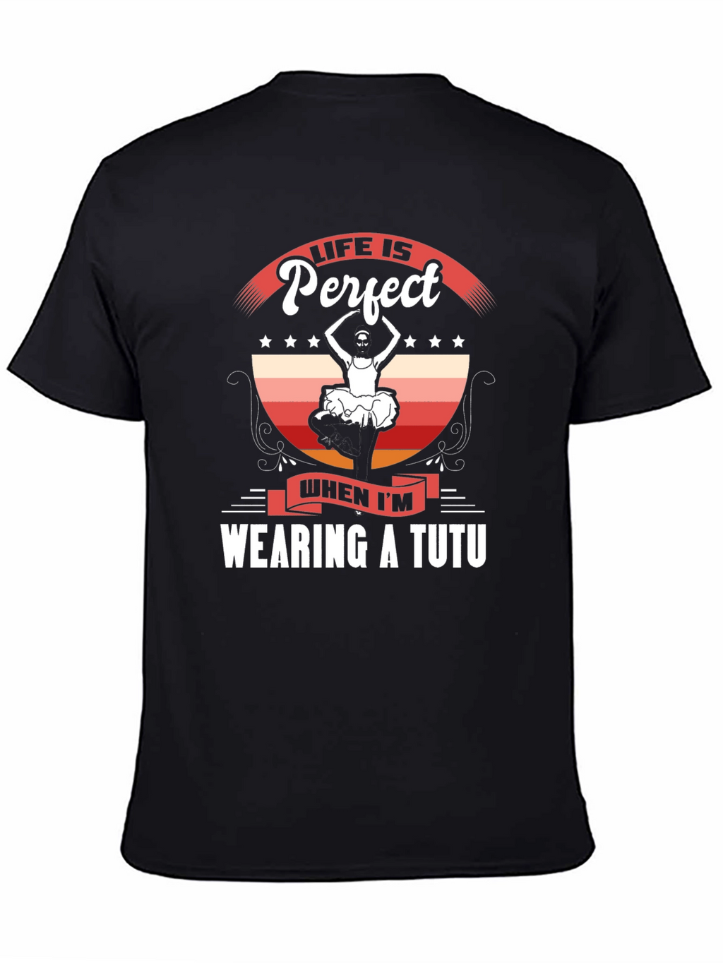 Life is Perfect Wearing a Tutu T-Shirt