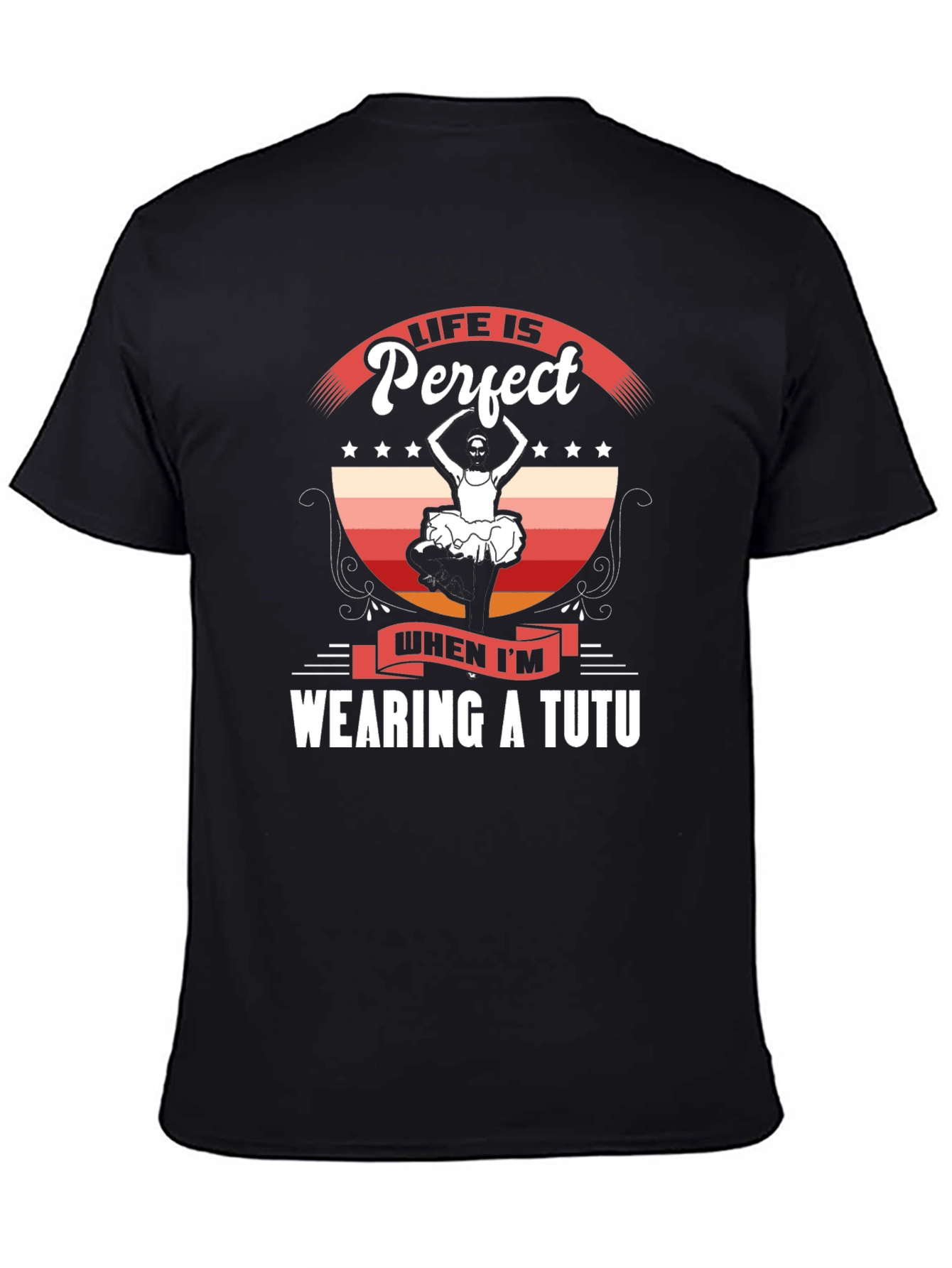 Life is Perfect Wearing a Tutu T-Shirt