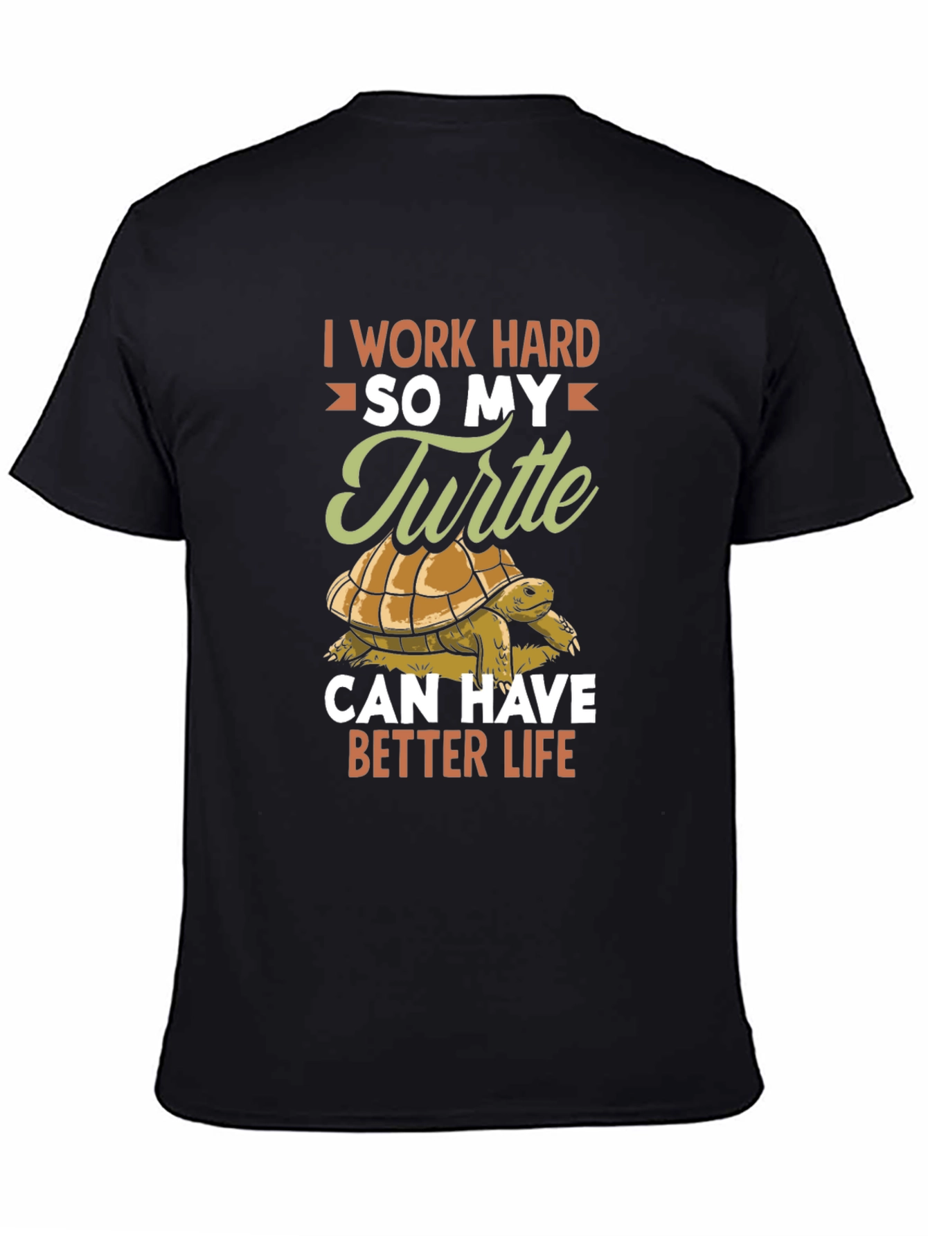 Turtle Lover T-Shirt: I Work Hard So My Turtle Can Have Better Life