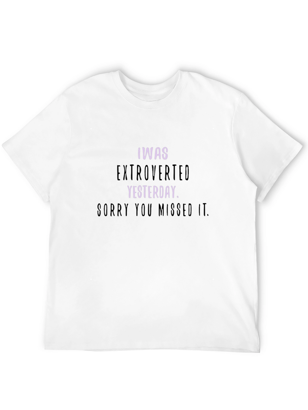 Introvert Humor T-Shirt - I Was Extroverted Yesterday
