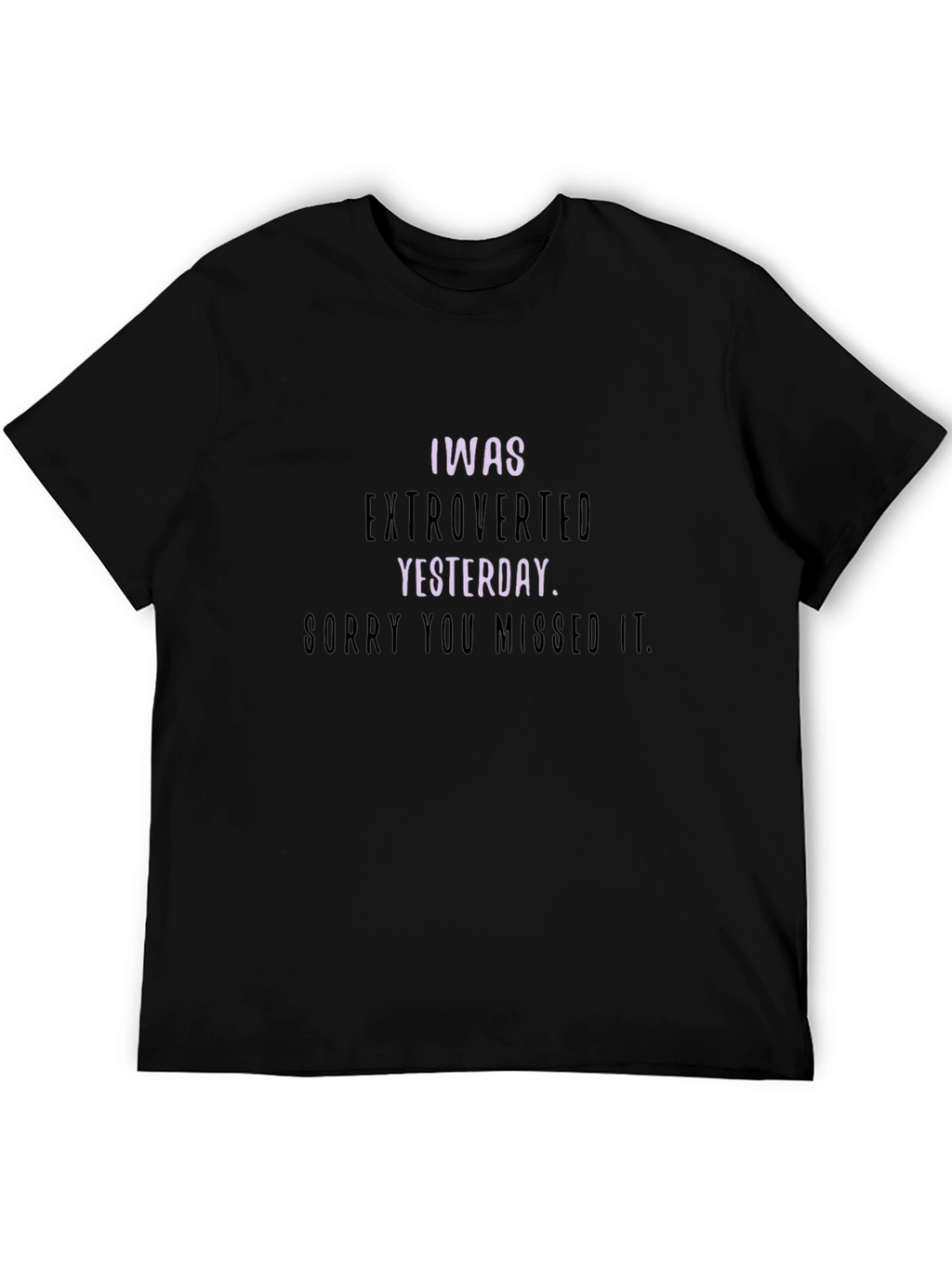Introvert Humor T-Shirt - I Was Extroverted Yesterday