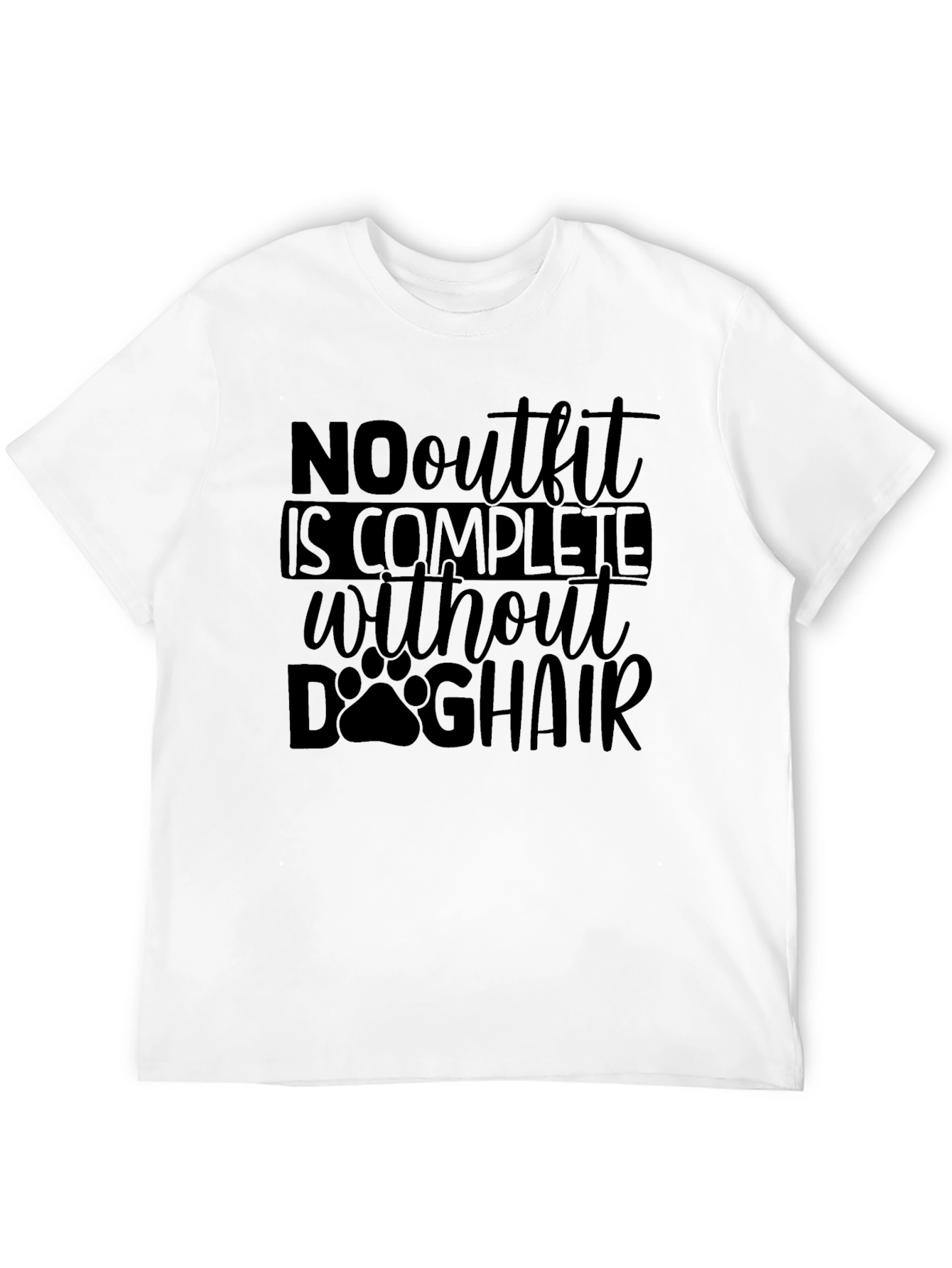 Dog Hair T-Shirt: No Outfit Complete