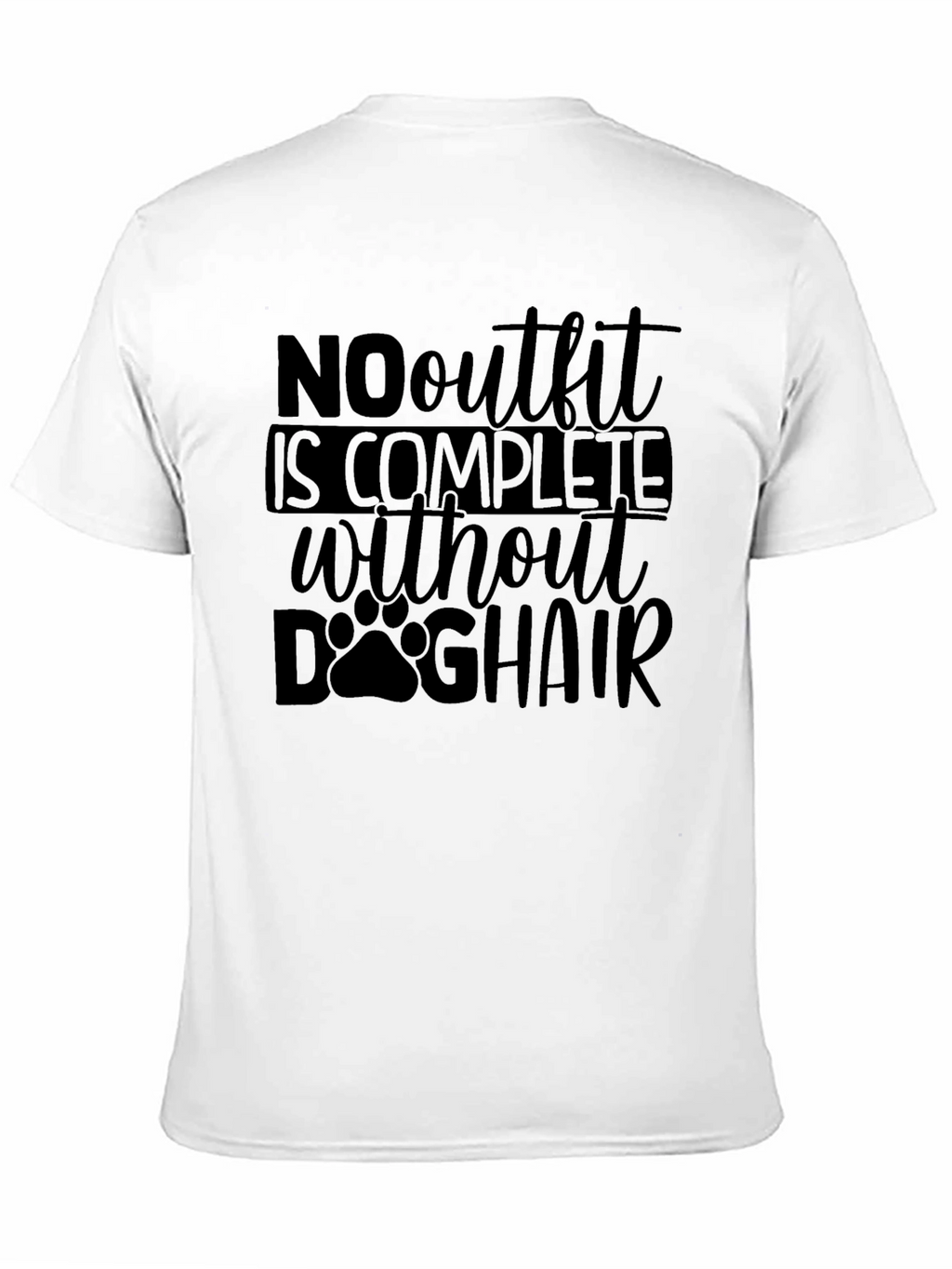 Dog Hair T-Shirt: No Outfit Complete