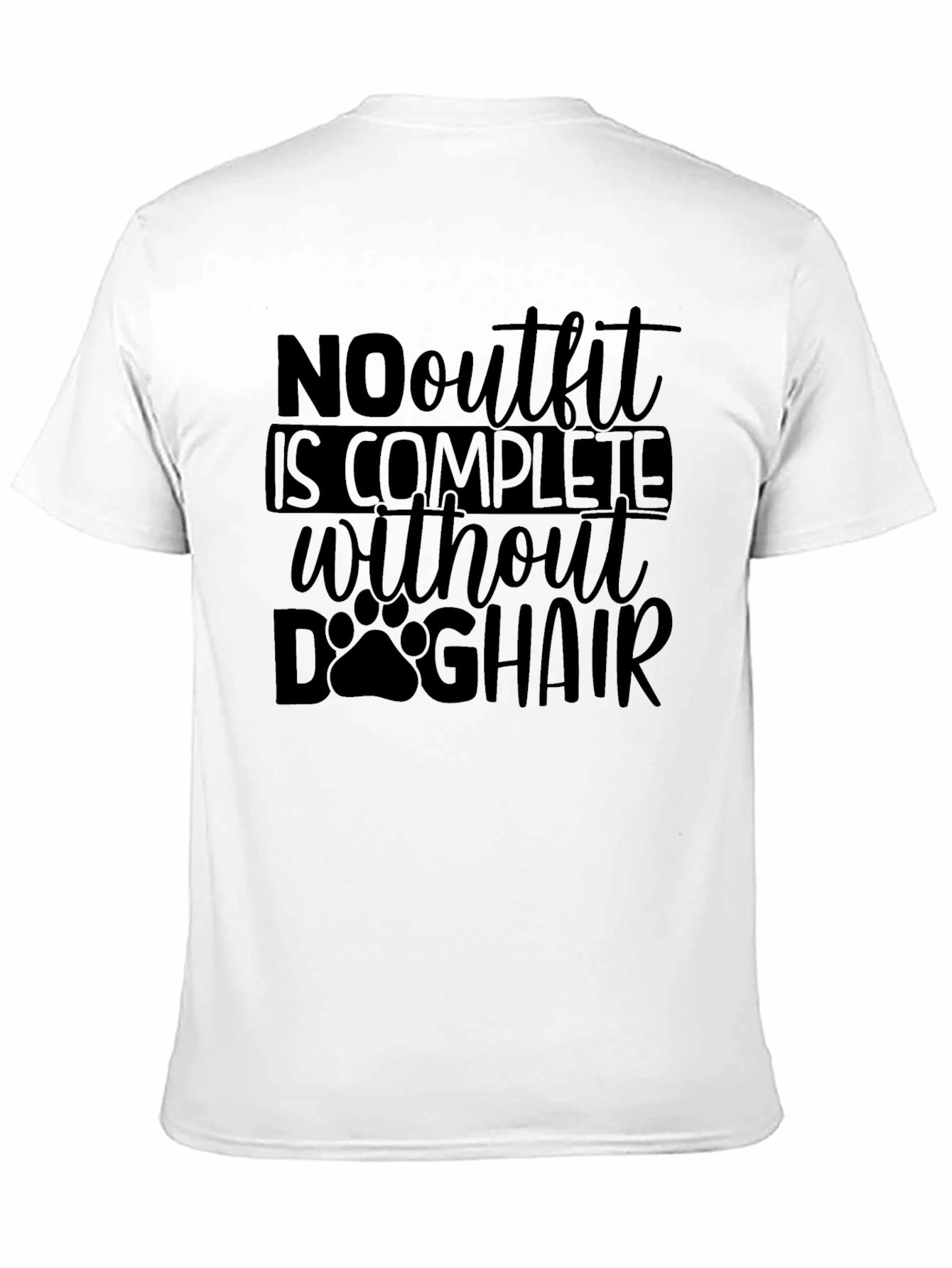 Dog Hair T-Shirt: No Outfit Complete