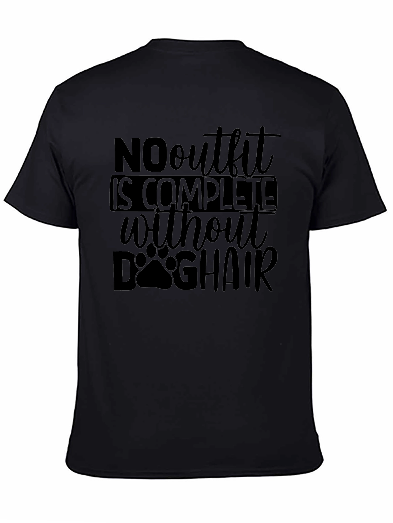 Dog Hair T-Shirt: No Outfit Complete