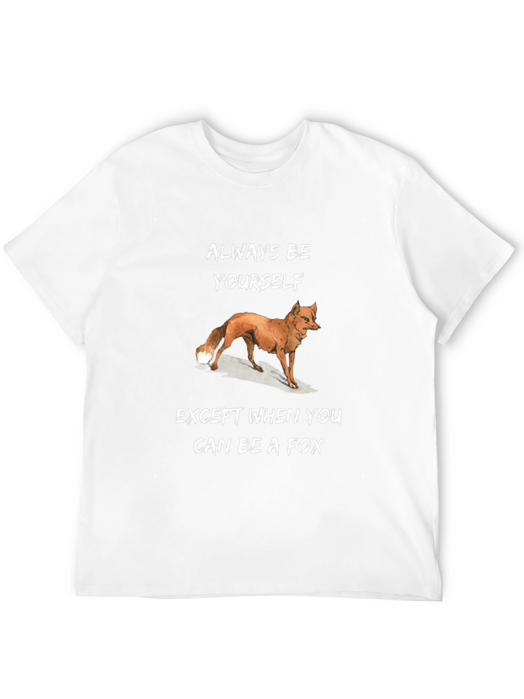 Always Be Yourself Except Fox T-Shirt