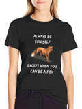 Always Be Yourself Except Fox T-Shirt
