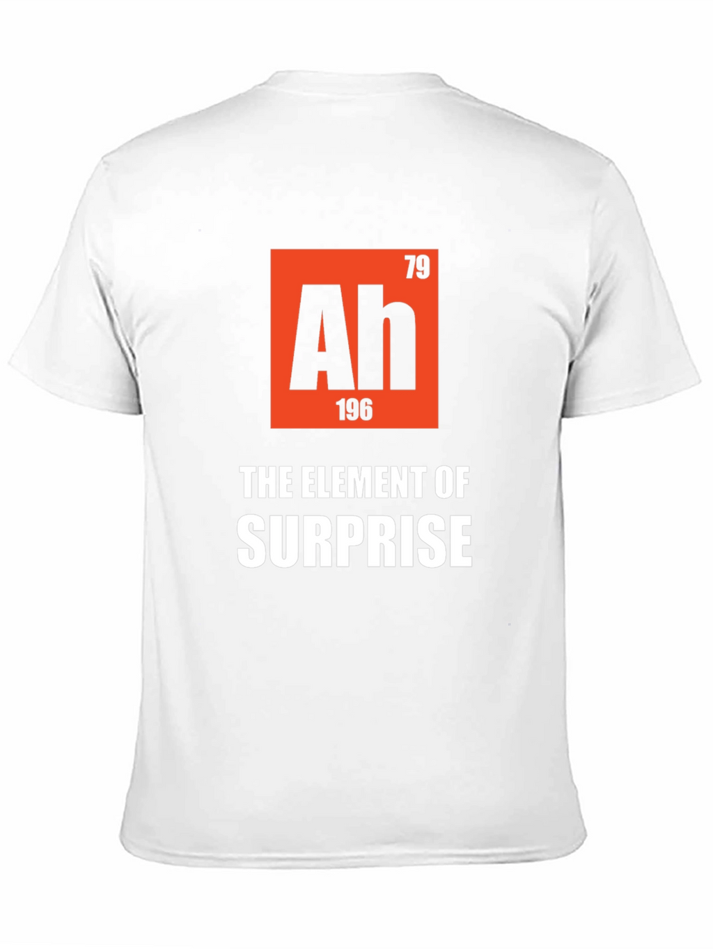Ah The Element of Surprise T-Shirt
