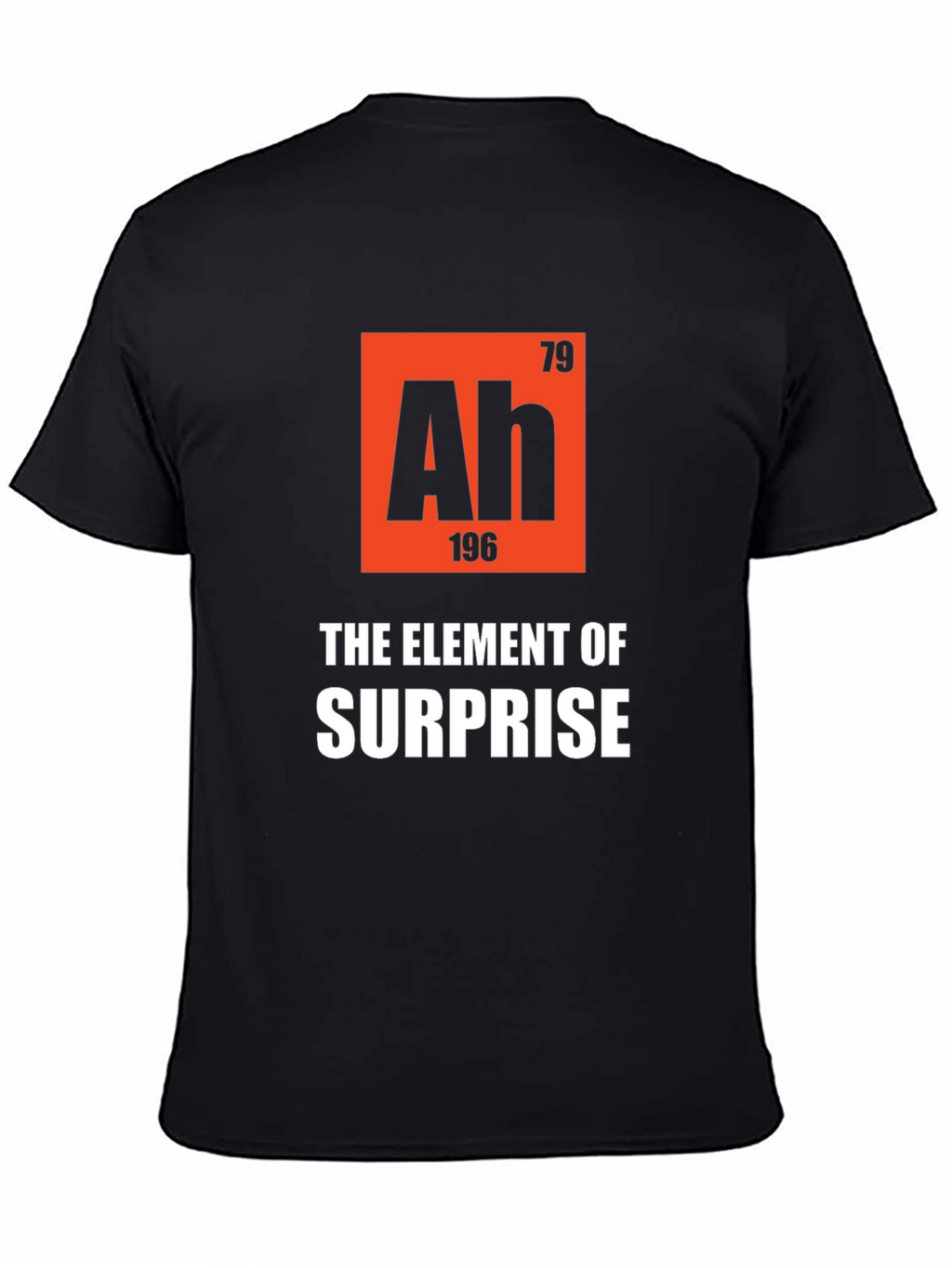 Ah The Element of Surprise T-Shirt