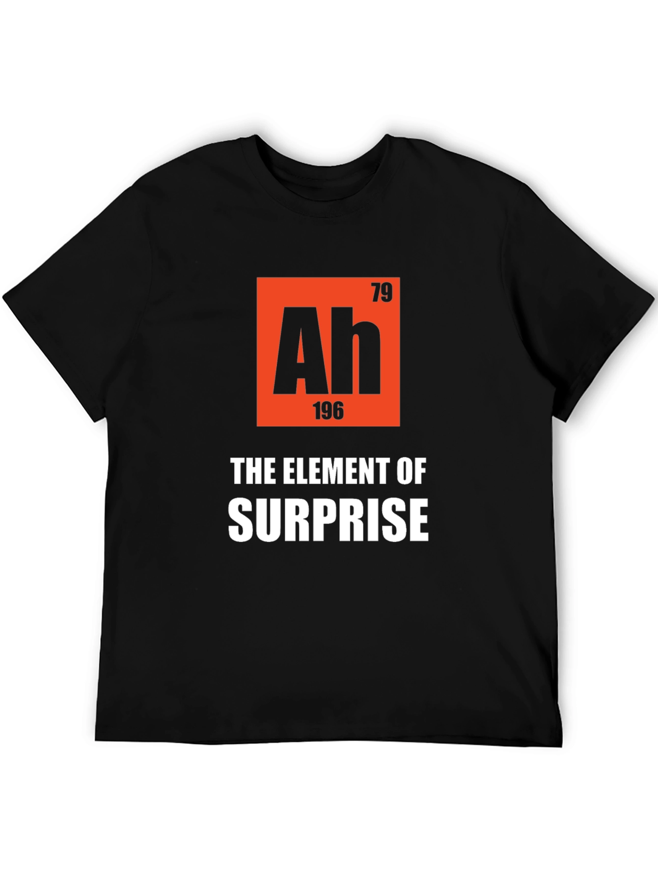 Ah The Element of Surprise T-Shirt