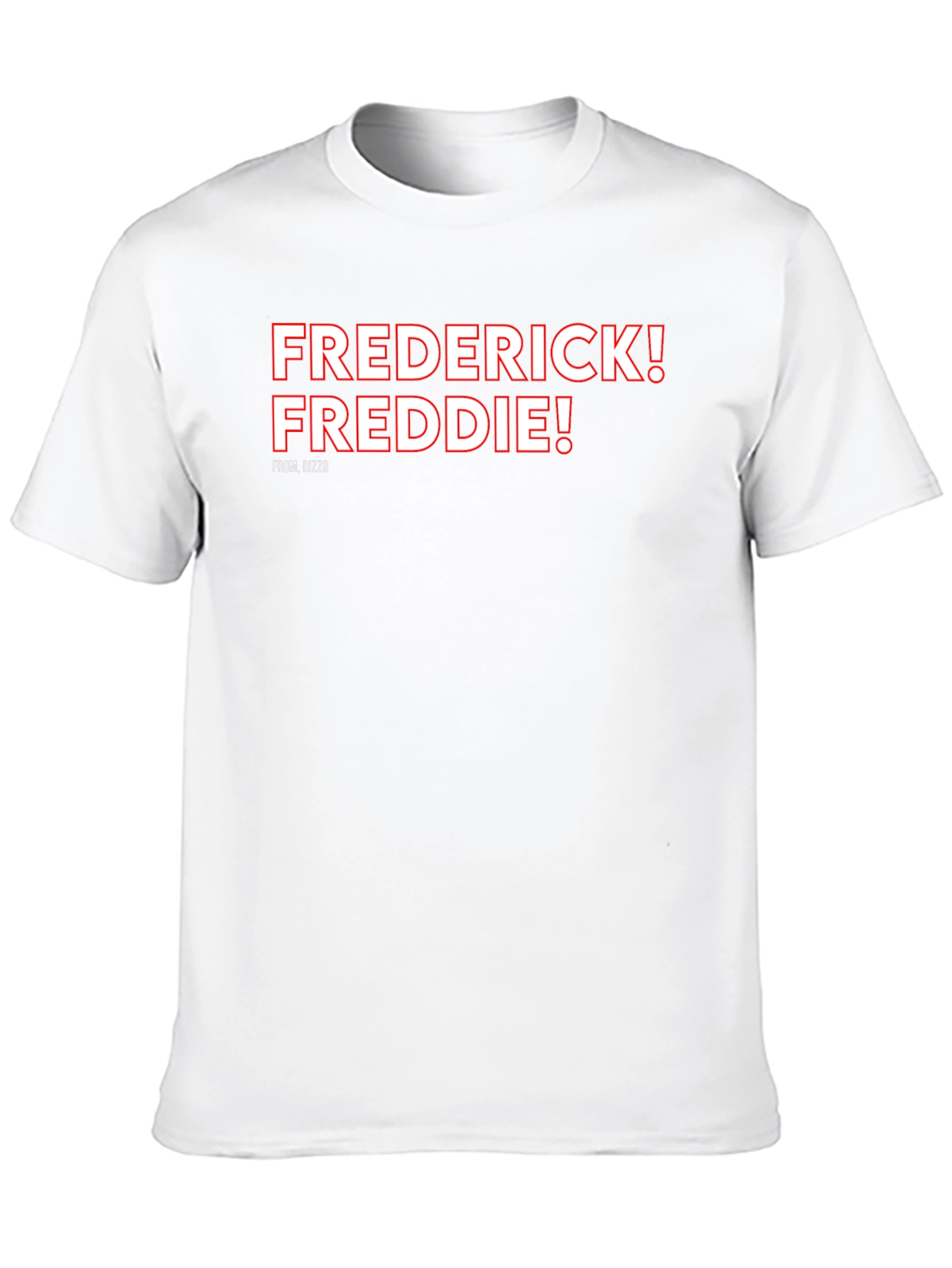 Frederick! Freddie! T-Shirt Rizzo Fan Tee
