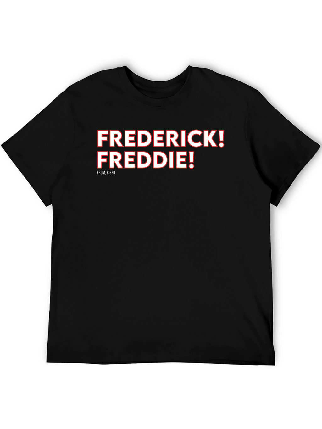 Frederick! Freddie! T-Shirt Rizzo Fan Tee