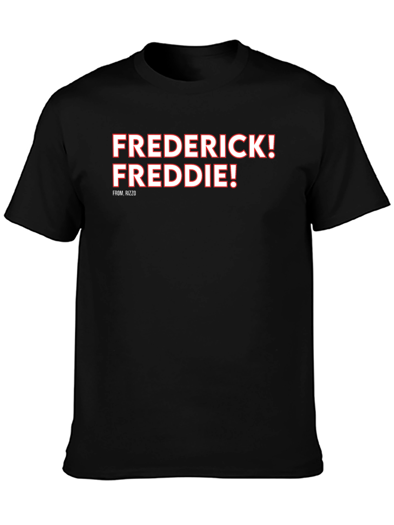 Frederick! Freddie! T-Shirt Rizzo Fan Tee