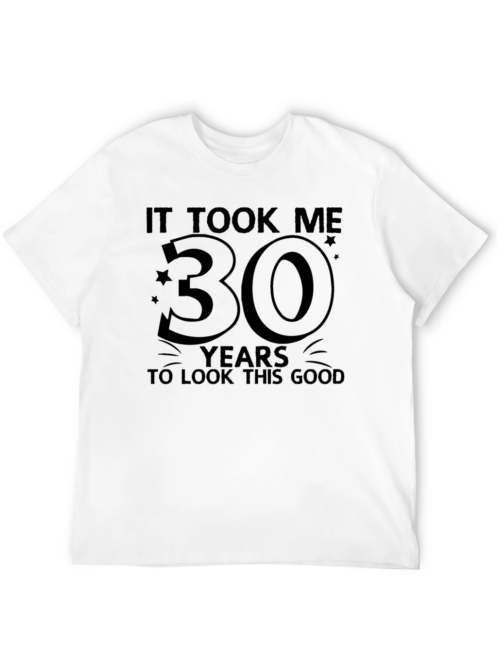 It Took Me 30 Years T-Shirt