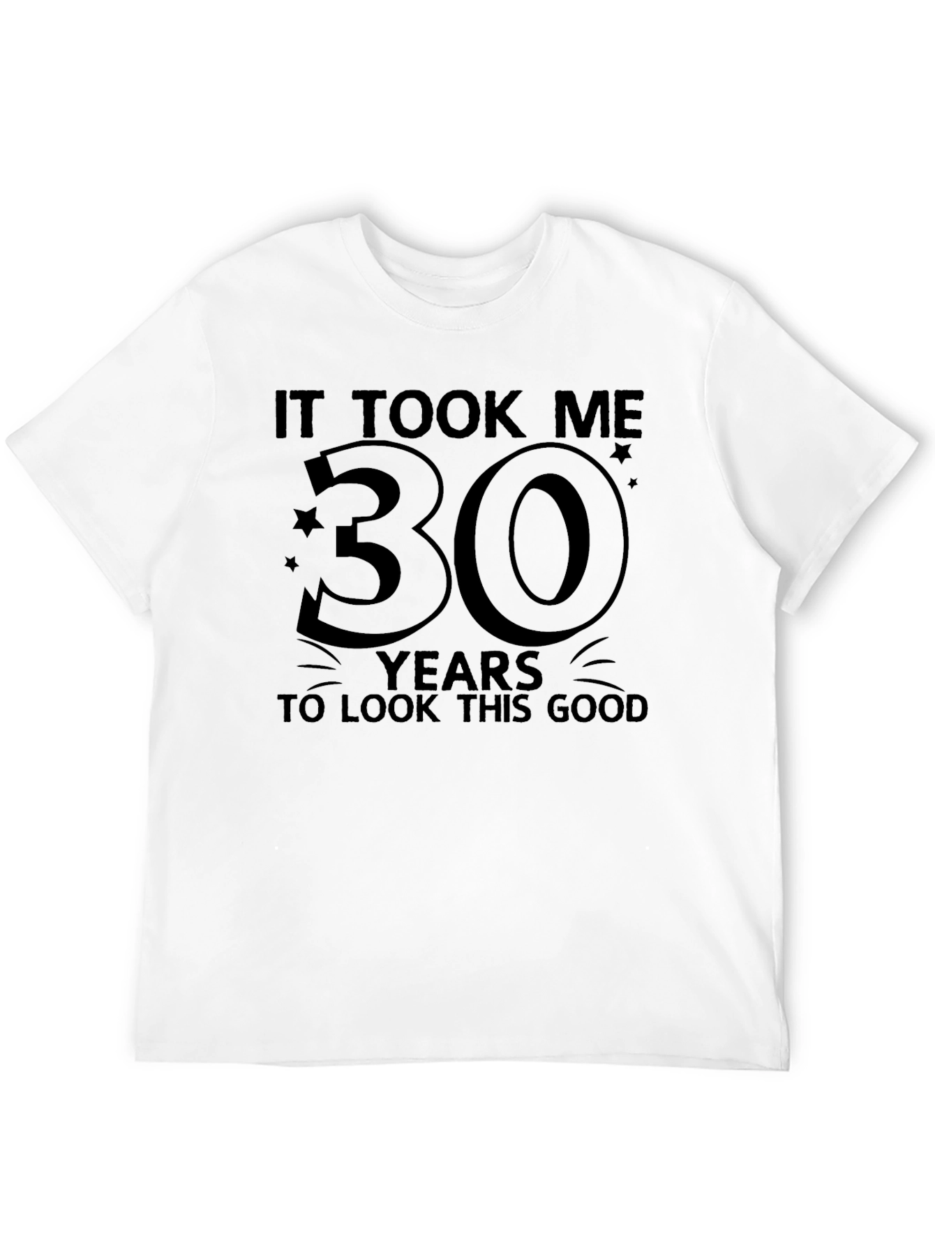 It Took Me 30 Years T-Shirt