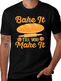 Bake It Till You Make It T-Shirt