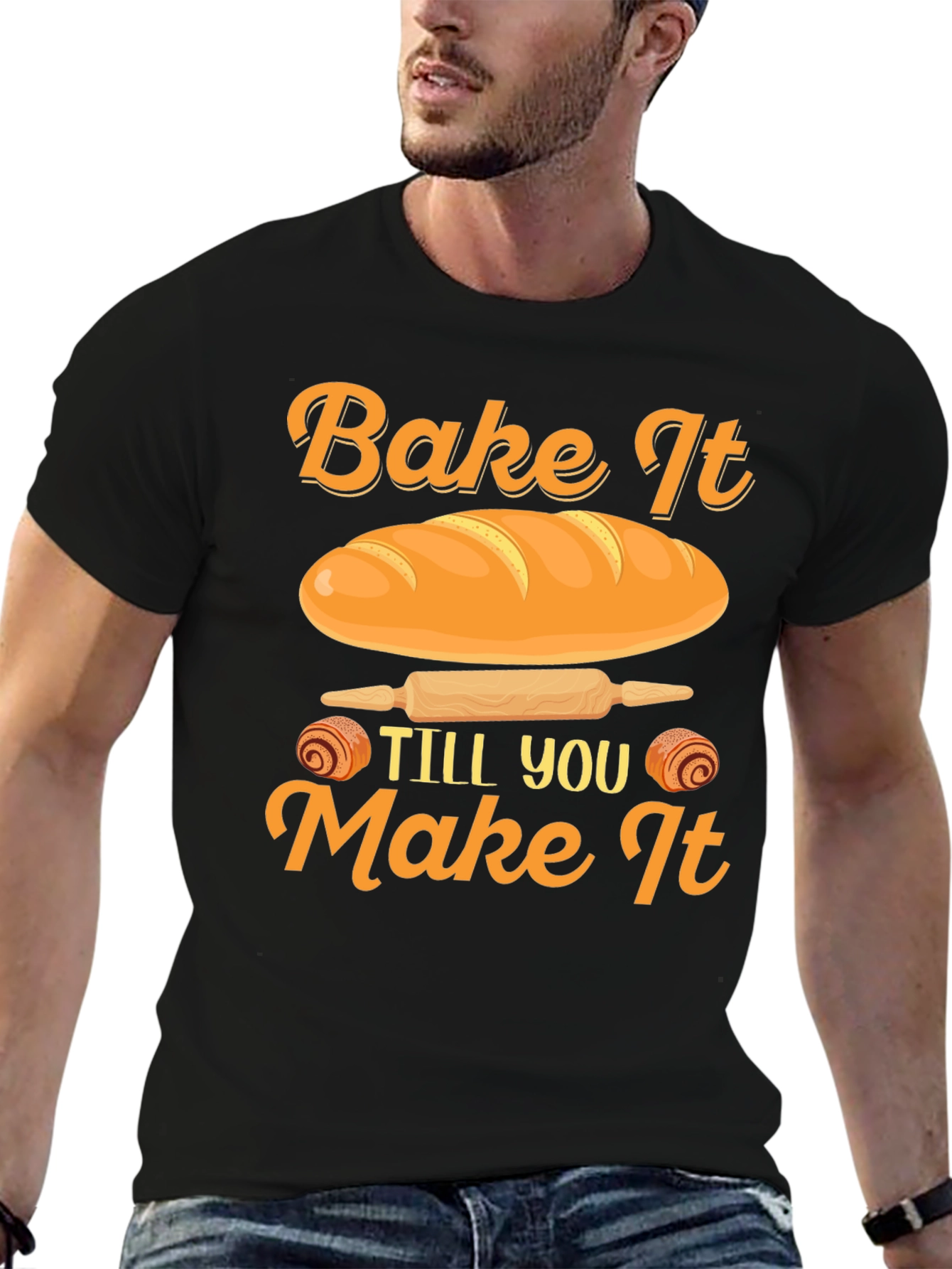 Bake It Till You Make It T-Shirt