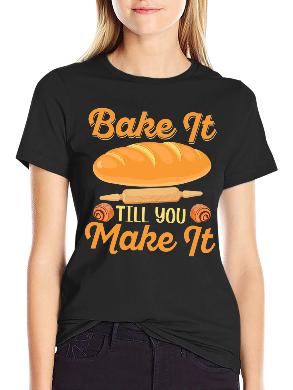 Bake It Till You Make It T-Shirt