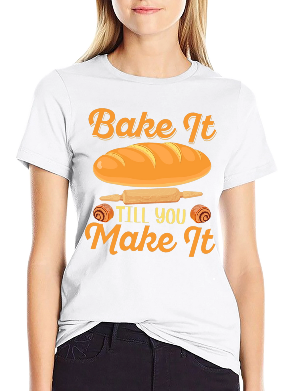 Bake It Till You Make It T-Shirt