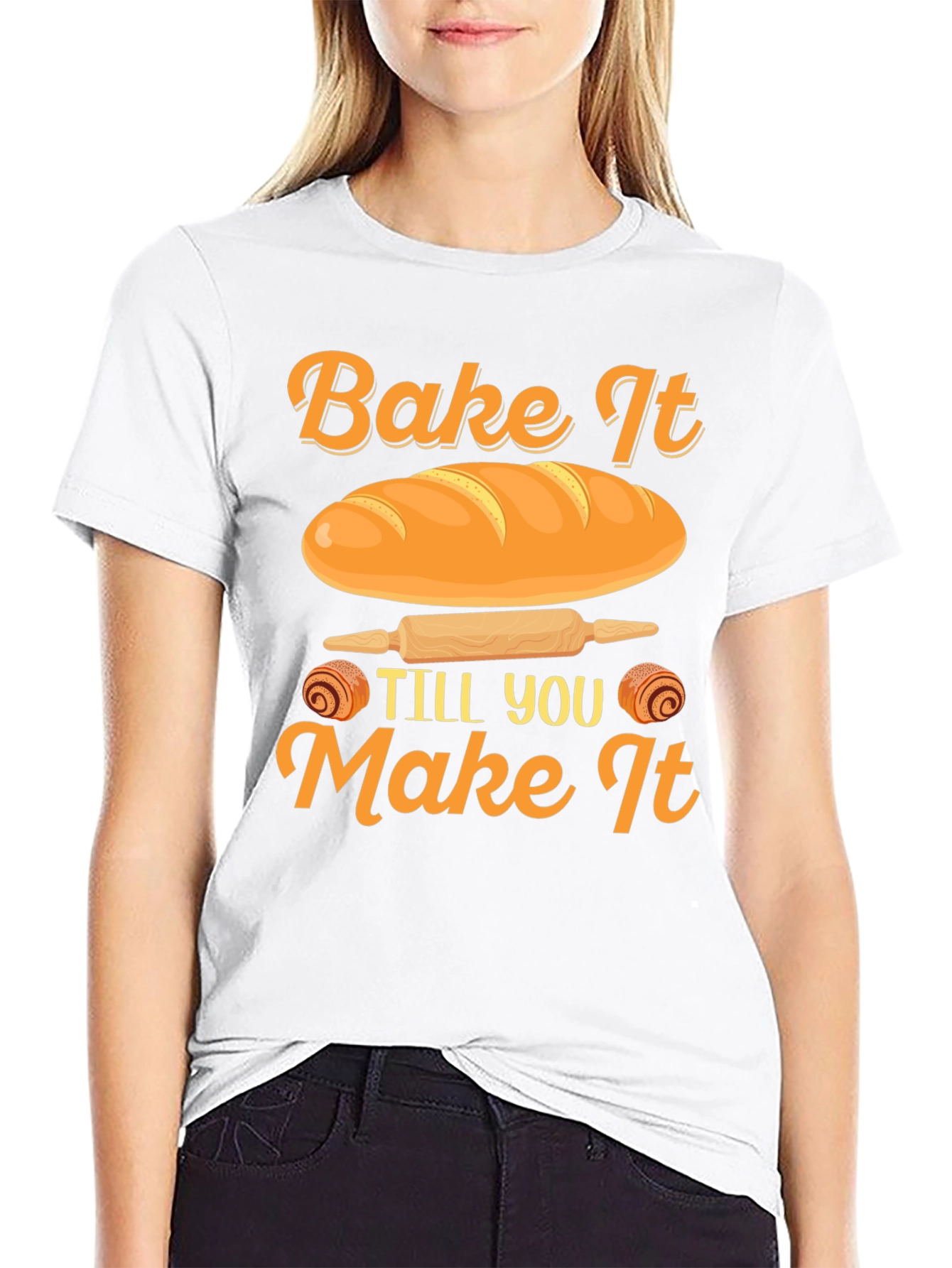 Bake It Till You Make It T-Shirt
