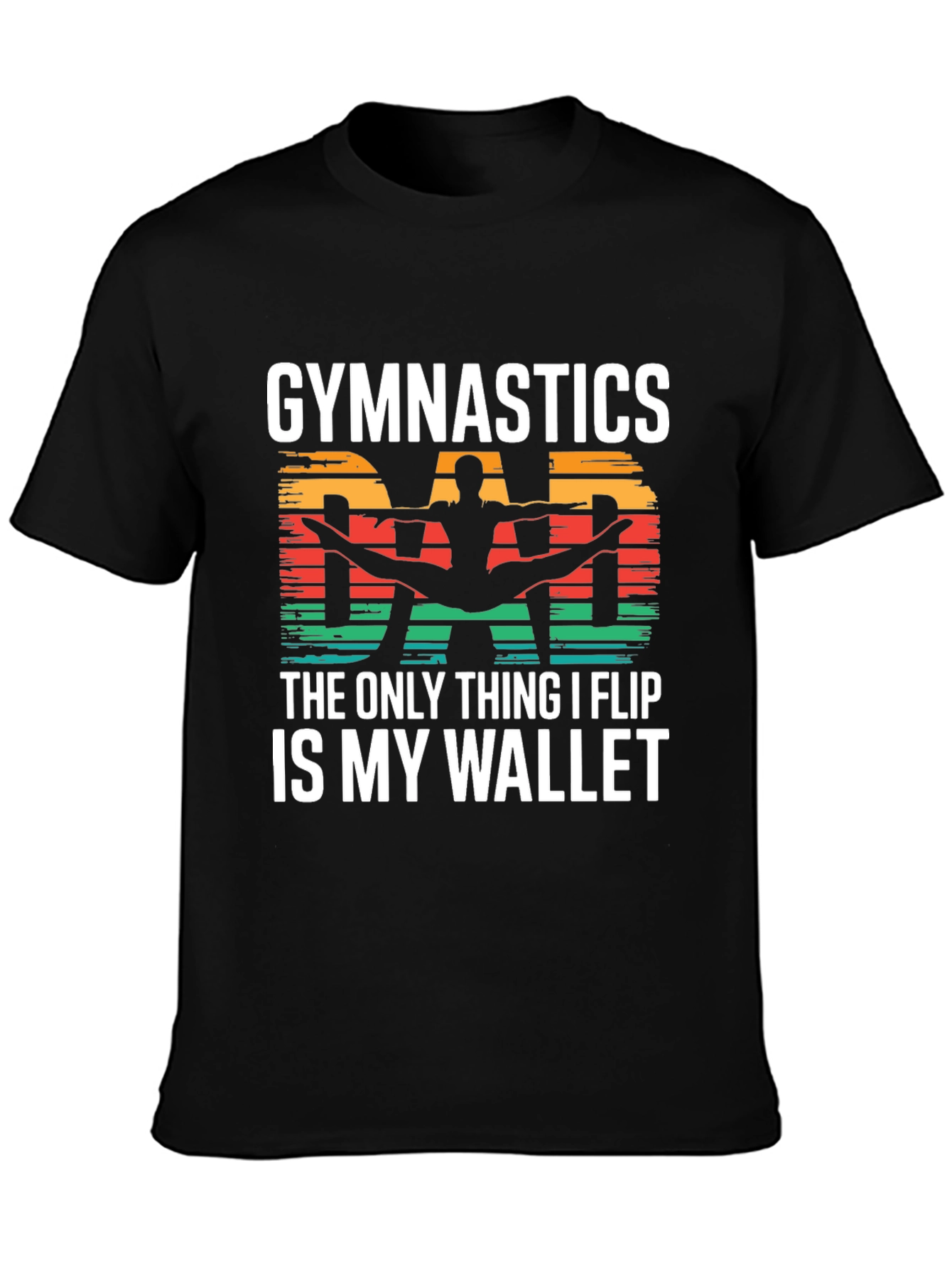 Gymnastics Dad T-Shirt - The Only Thing I Flip Is My Wallet