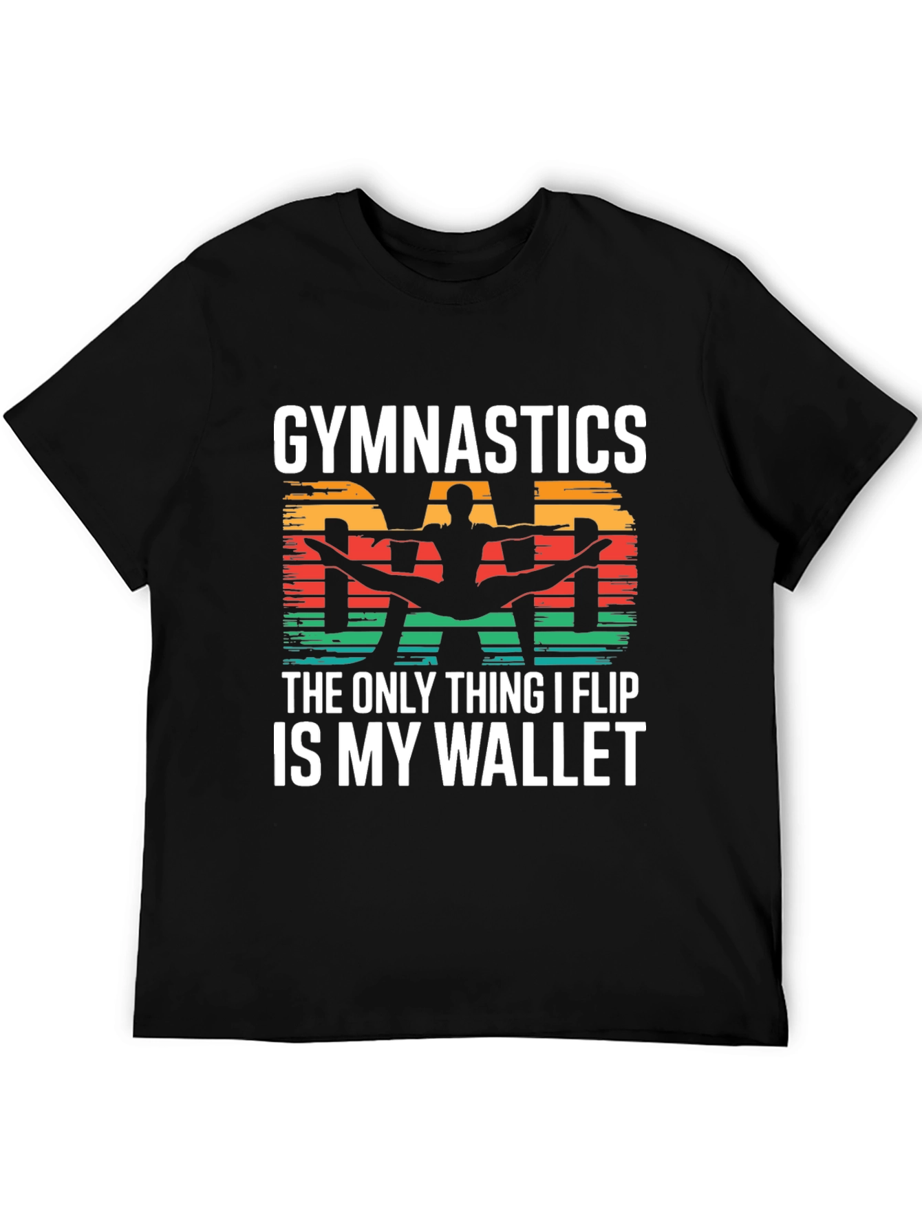 Gymnastics Dad T-Shirt - The Only Thing I Flip Is My Wallet