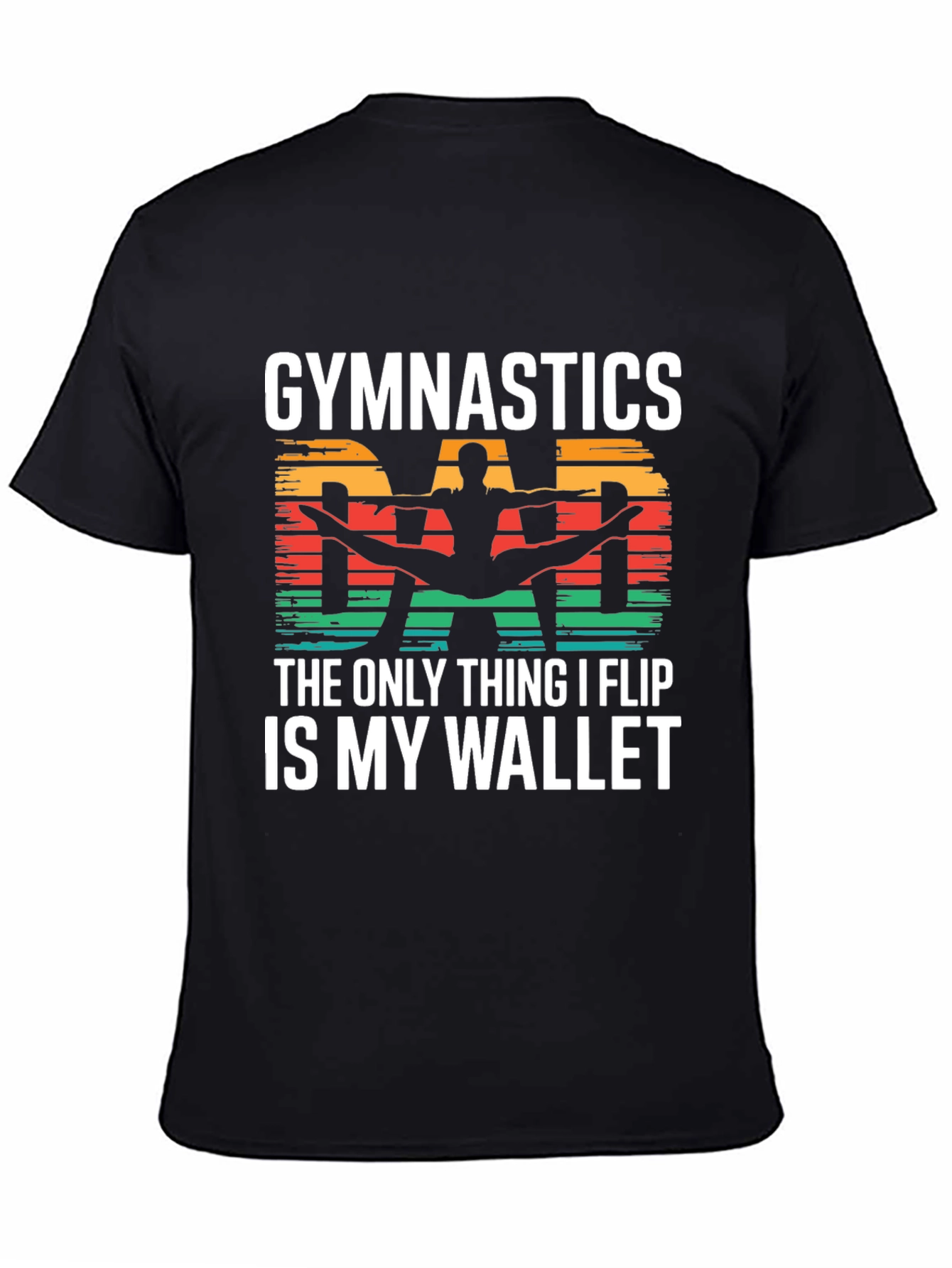 Gymnastics Dad T-Shirt - The Only Thing I Flip Is My Wallet