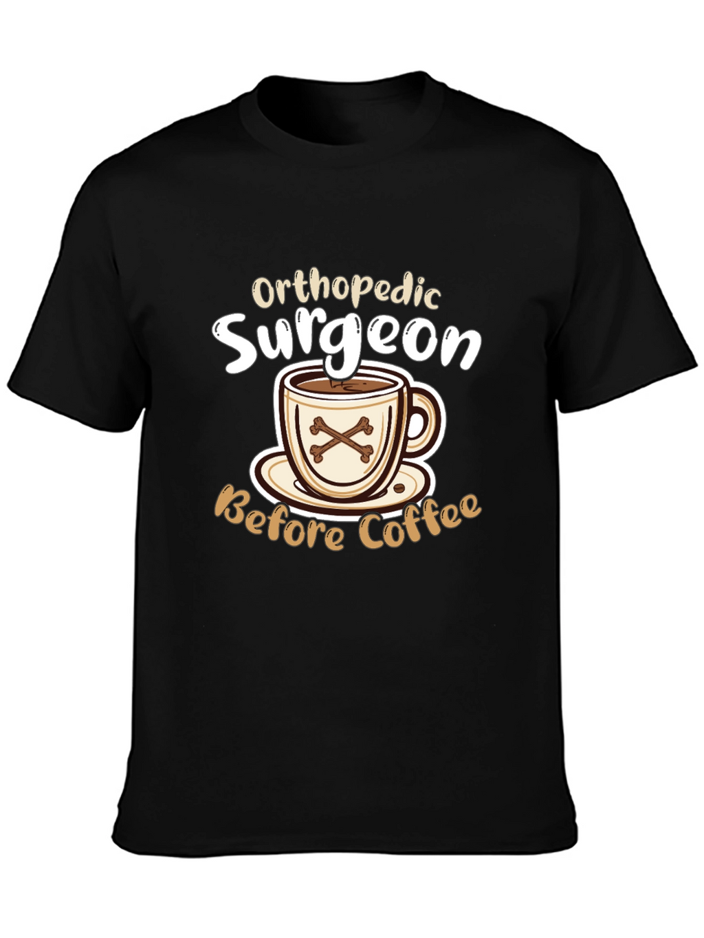 Orthopedic Surgeon Before Coffee T-Shirt