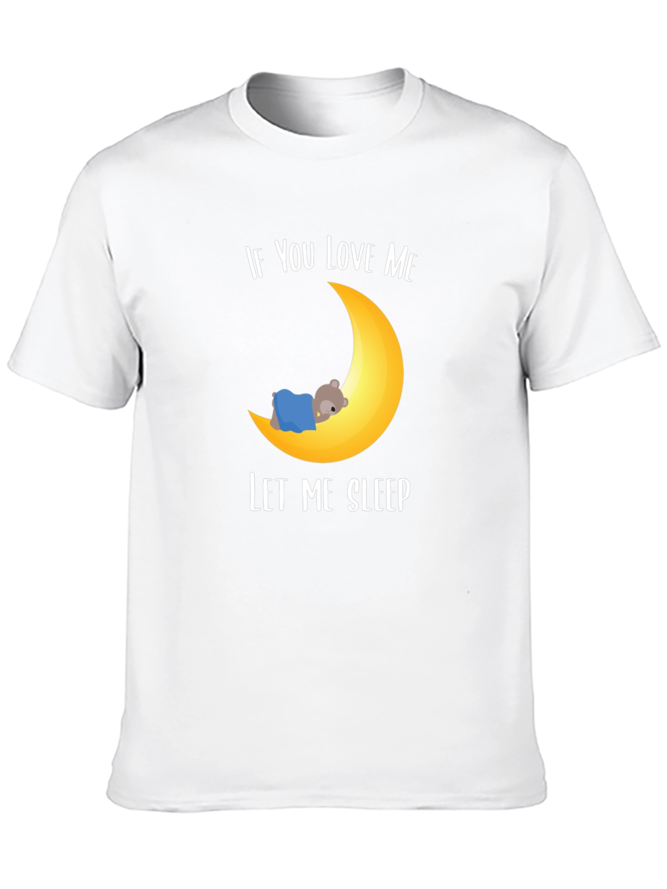 If You Love Me Let Me Sleep Graphic T-Shirt