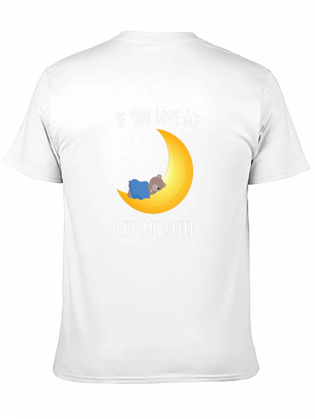 If You Love Me Let Me Sleep Graphic T-Shirt