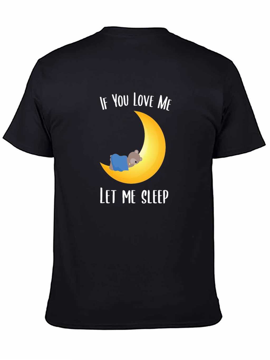 If You Love Me Let Me Sleep Graphic T-Shirt