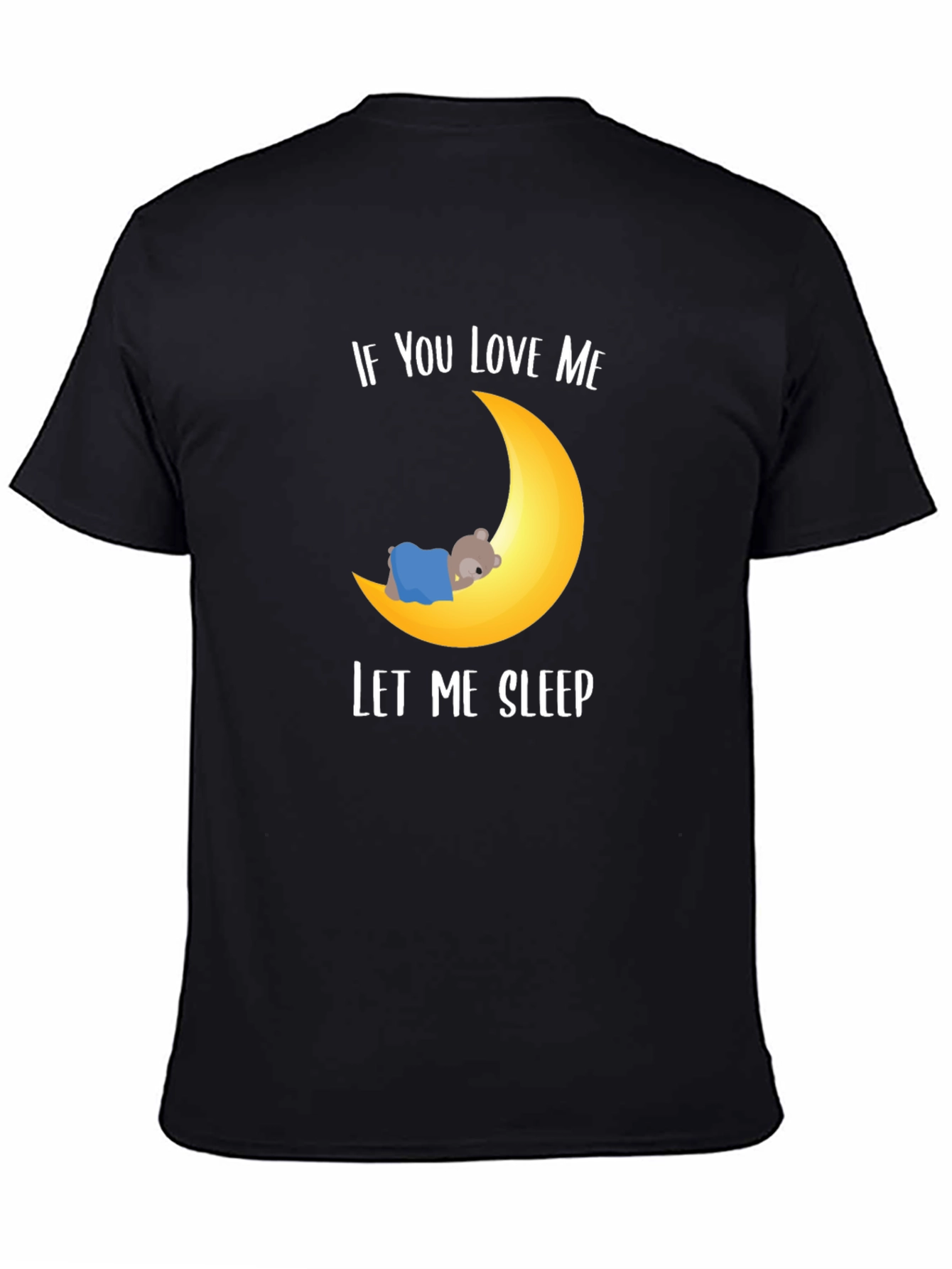 If You Love Me Let Me Sleep Graphic T-Shirt