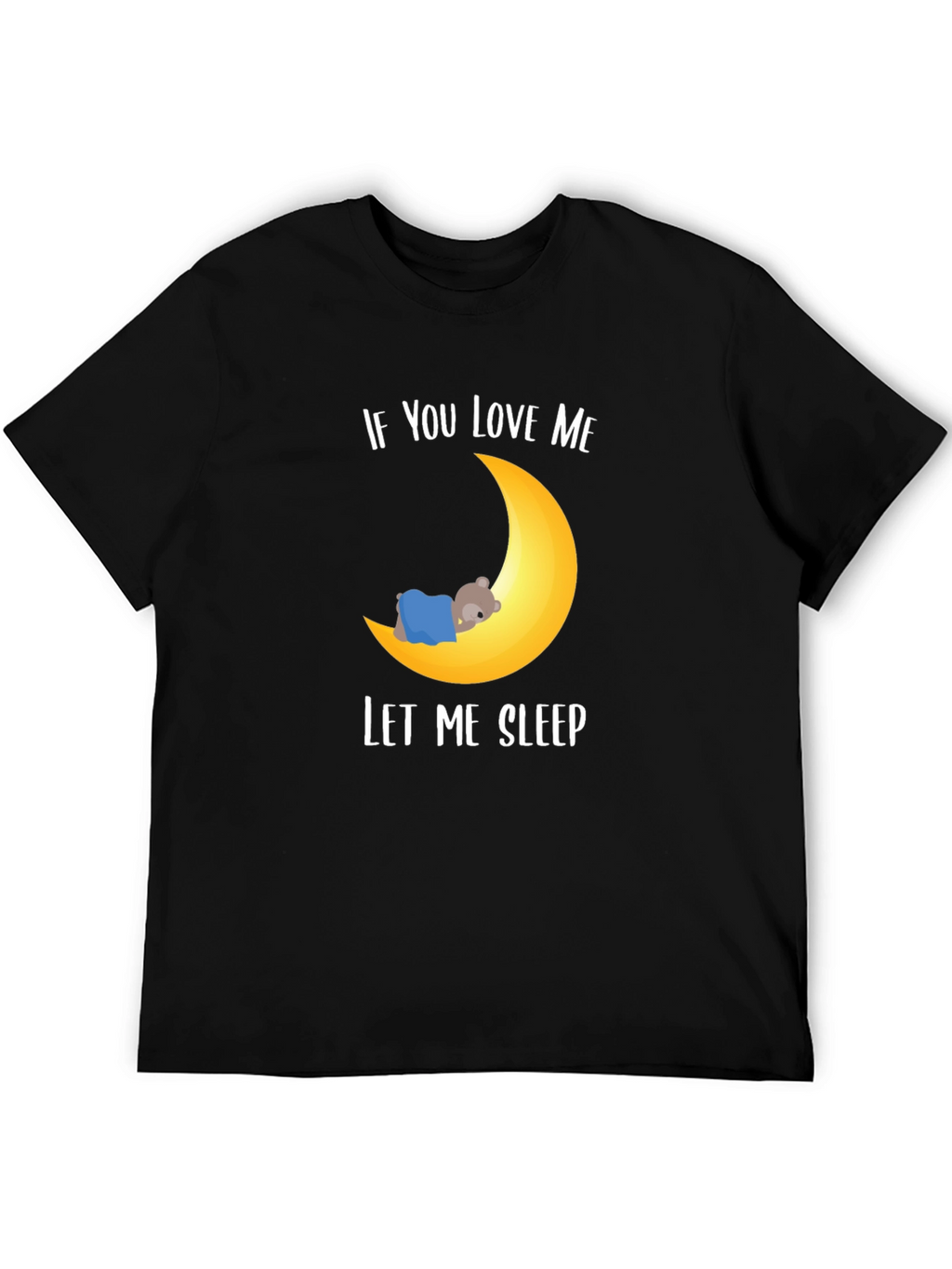 If You Love Me Let Me Sleep Graphic T-Shirt