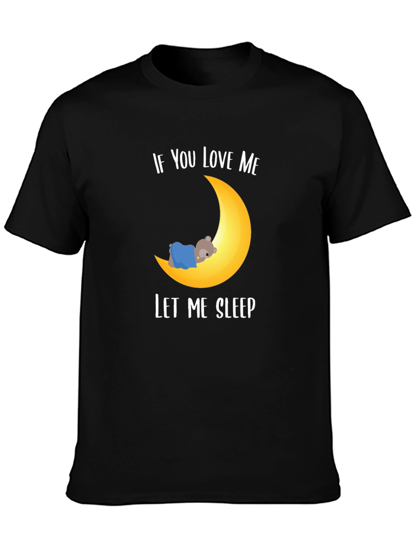 If You Love Me Let Me Sleep Graphic T-Shirt