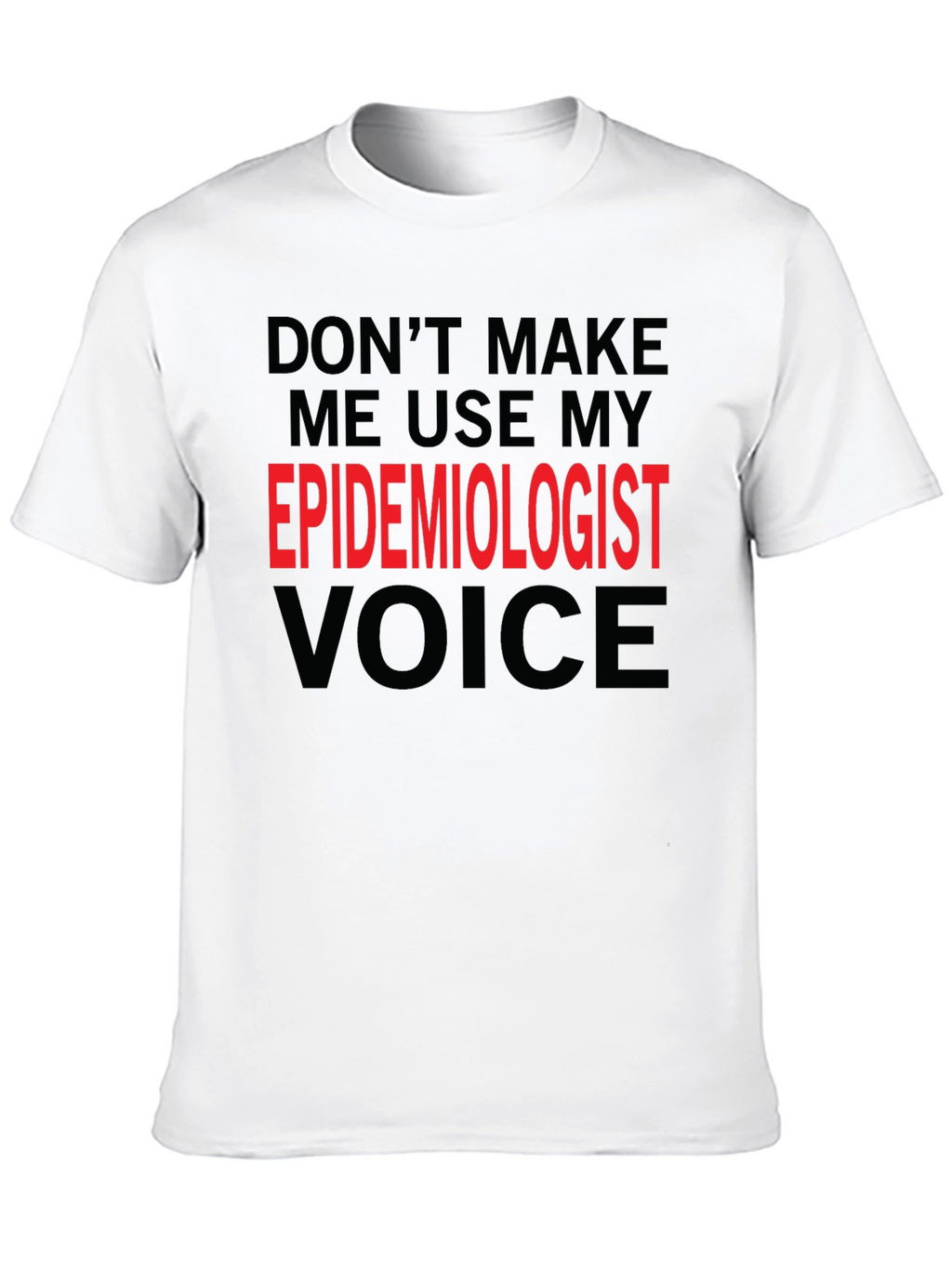 Epidemiologist Voice Funny Black T-Shirt