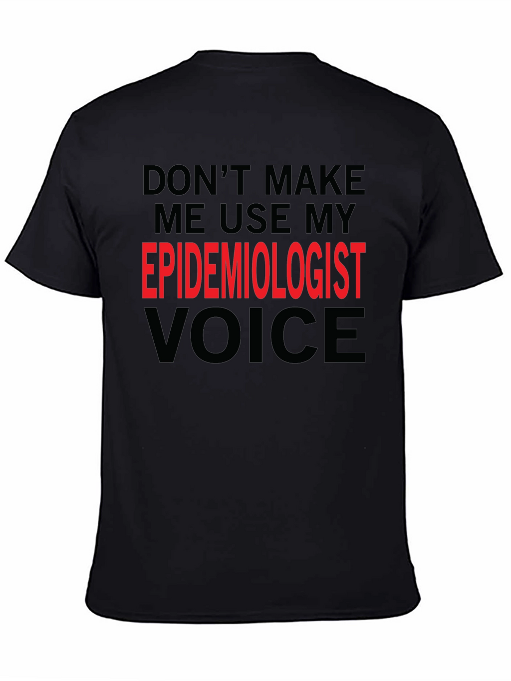 Epidemiologist Voice Funny Black T-Shirt