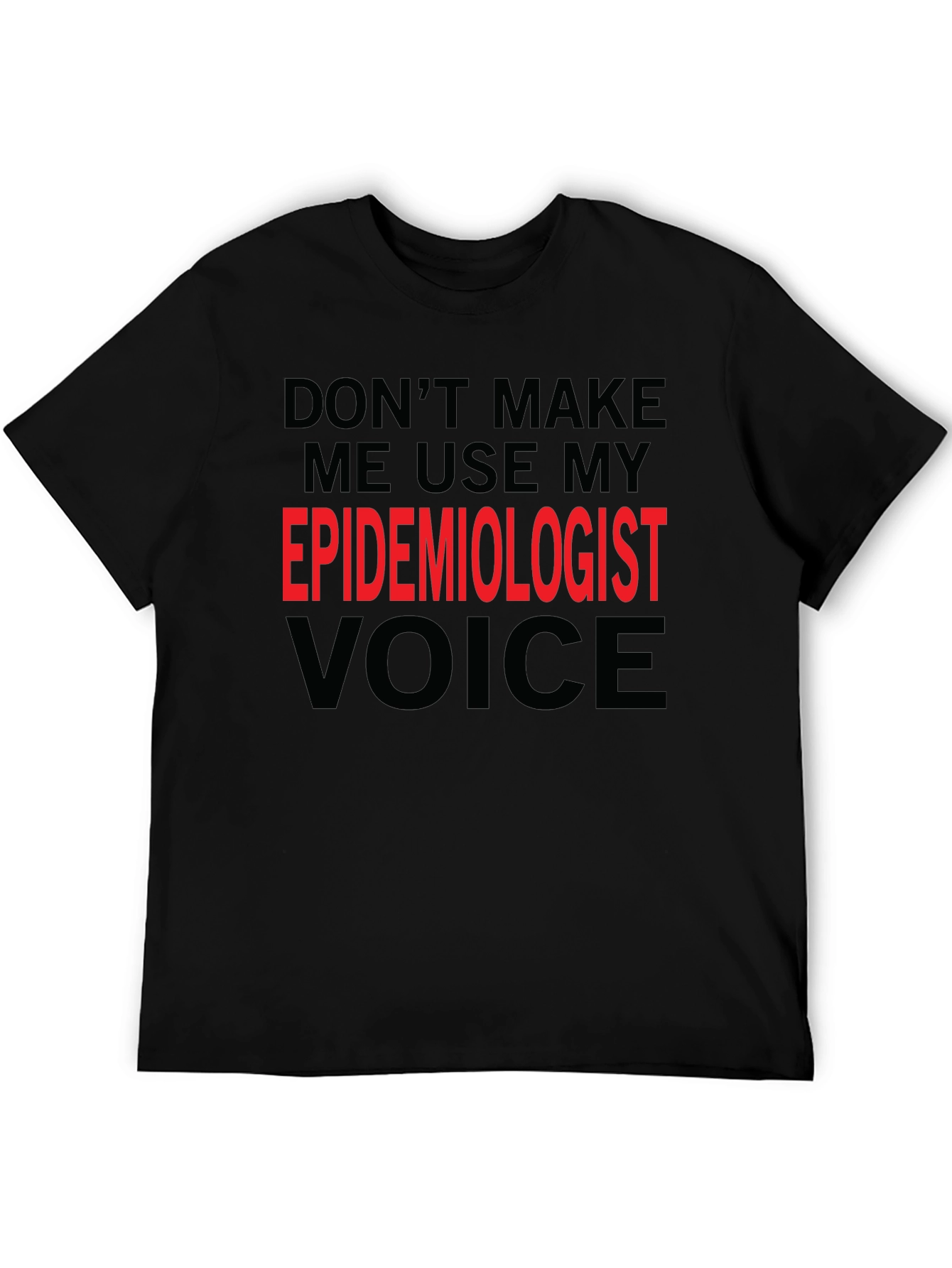 Epidemiologist Voice Funny Black T-Shirt