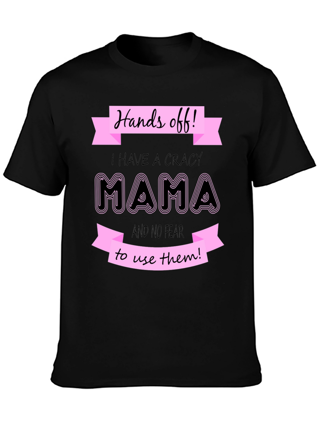 Hands Off I Have a Crazy Mama Graphic T-Shirt