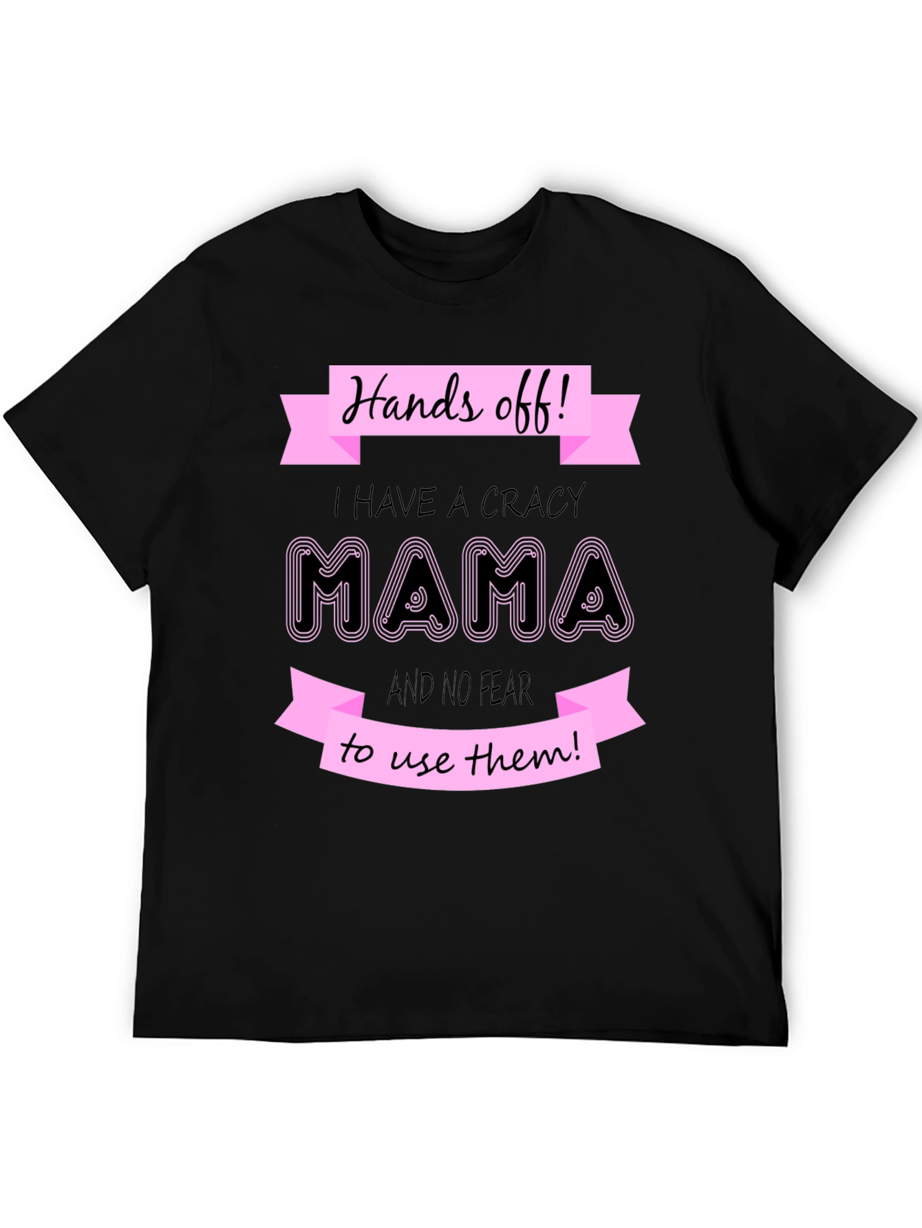 Hands Off I Have a Crazy Mama Graphic T-Shirt