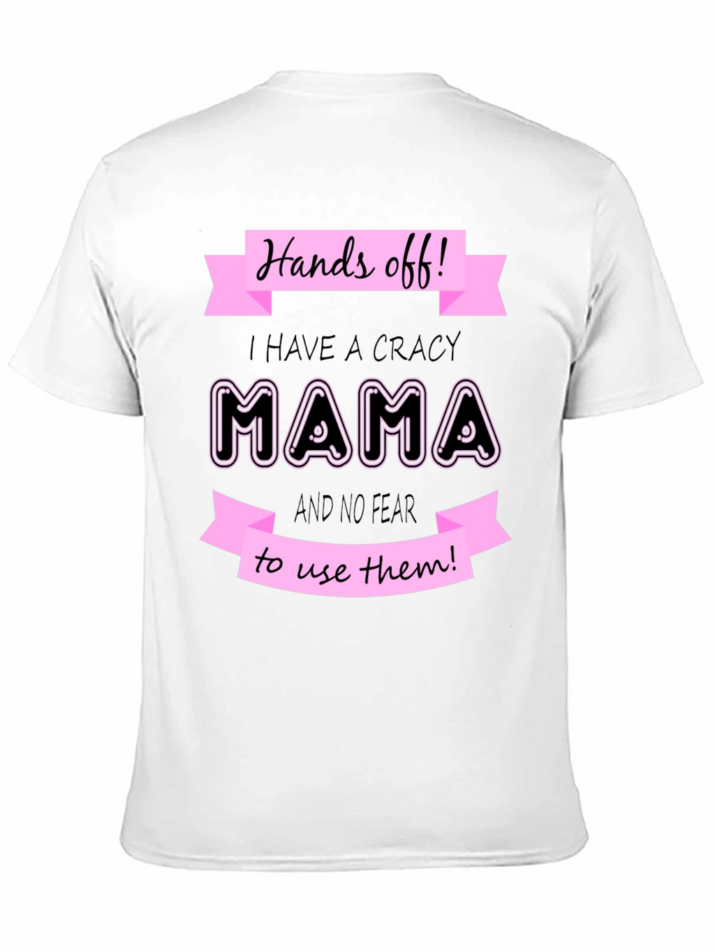 Hands Off I Have a Crazy Mama Graphic T-Shirt