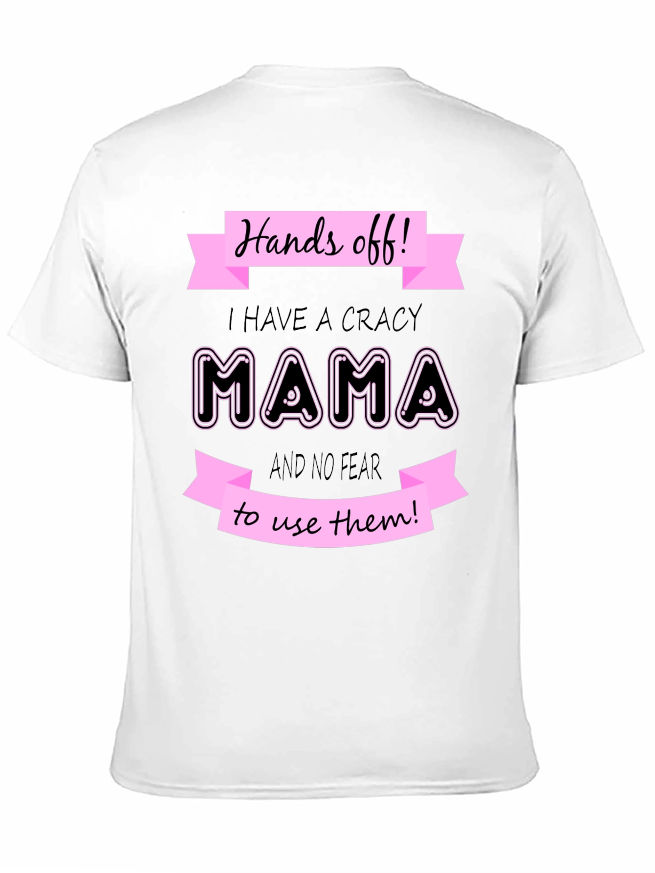 Hands Off I Have a Crazy Mama Graphic T-Shirt
