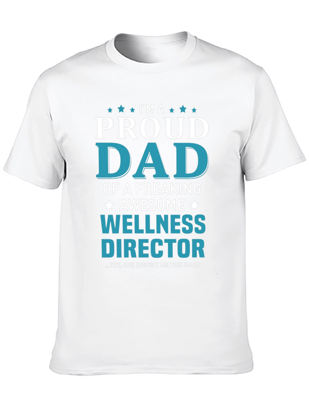 Proud Dad of a Wellness Director T-Shirt
